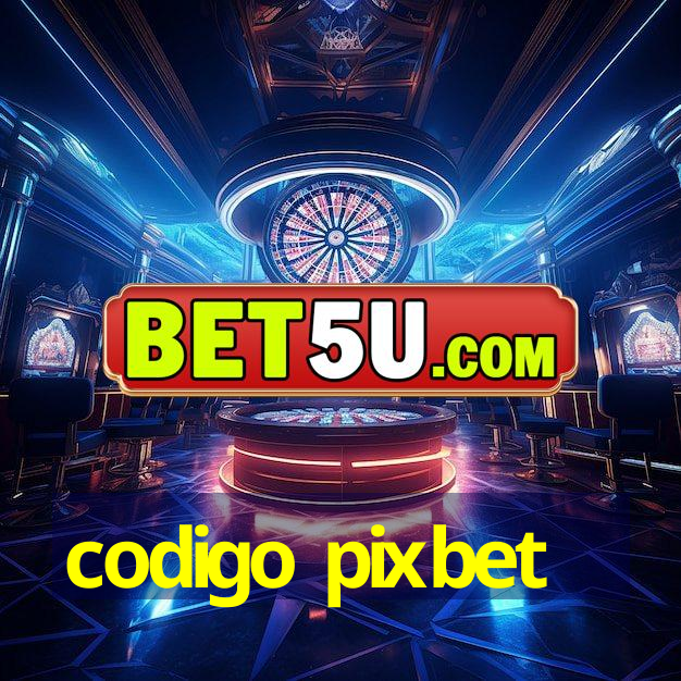 codigo pixbet